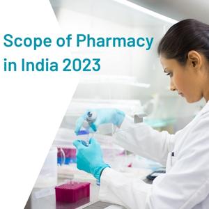 Scope of Pharmacy in India 2023